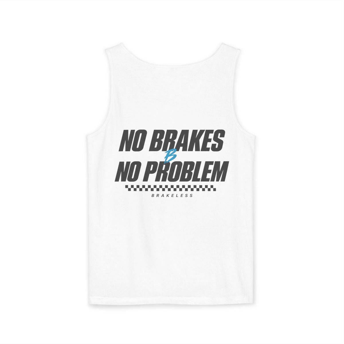 No Brakes No Problem Tank Top - Unisex (Mult. Colors) - Tank Top - BRAKELESS