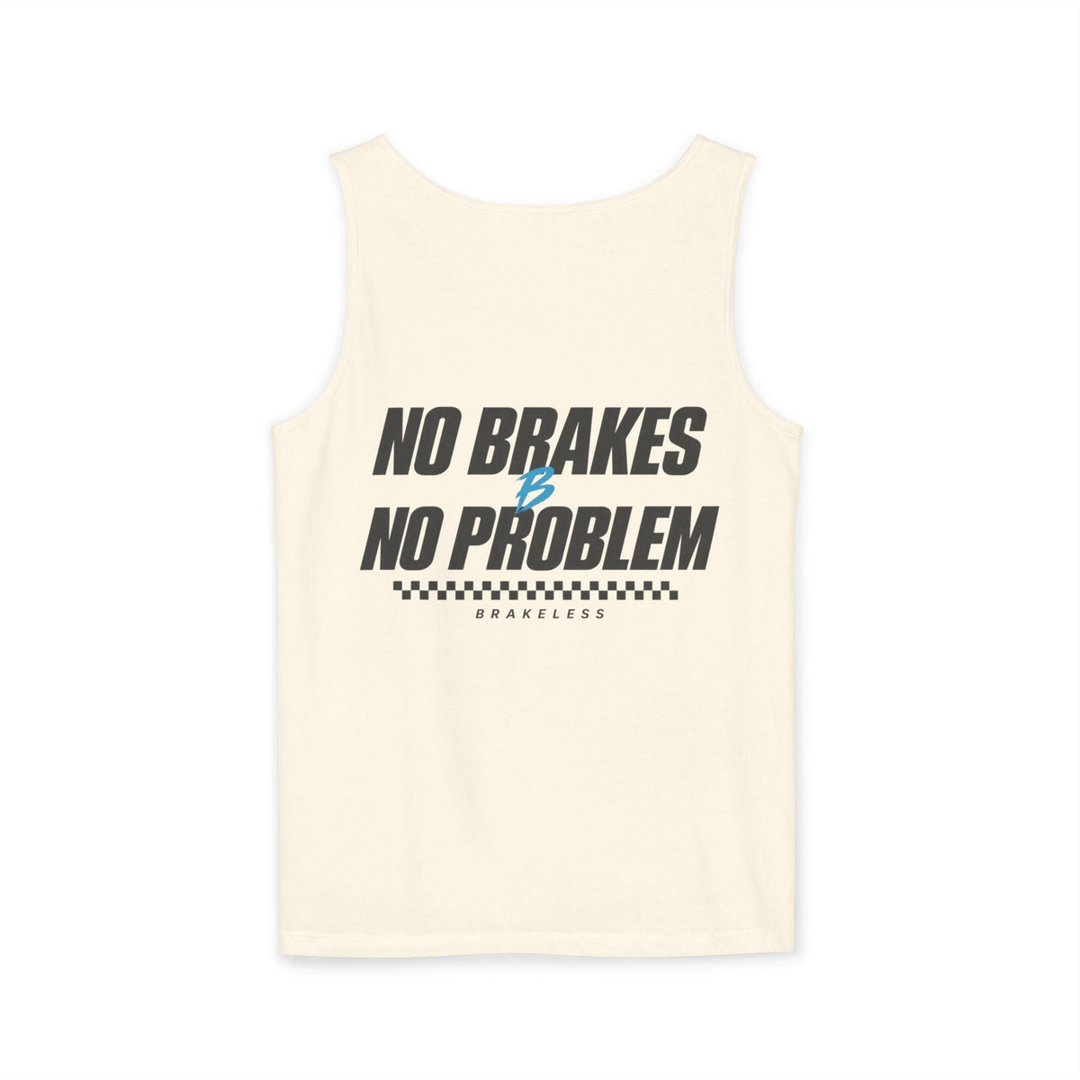 No Brakes No Problem Tank Top - Unisex (Mult. Colors) - Tank Top - BRAKELESS