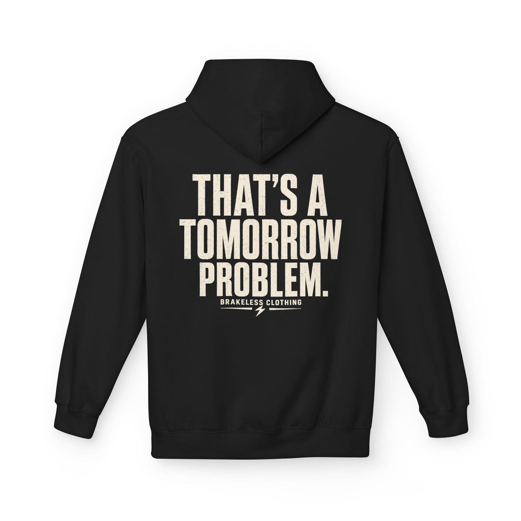 That’s a Tomorrow Problem Hoodie — Brakeless Clothing Graphic Hoodie - Hoodie - BRAKELESS