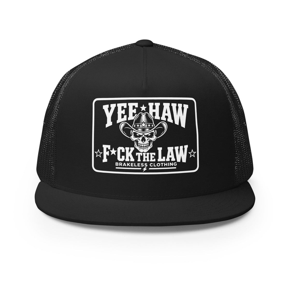 Yee Haw F*ck The Law - Trucker Cap - BRAKELESS