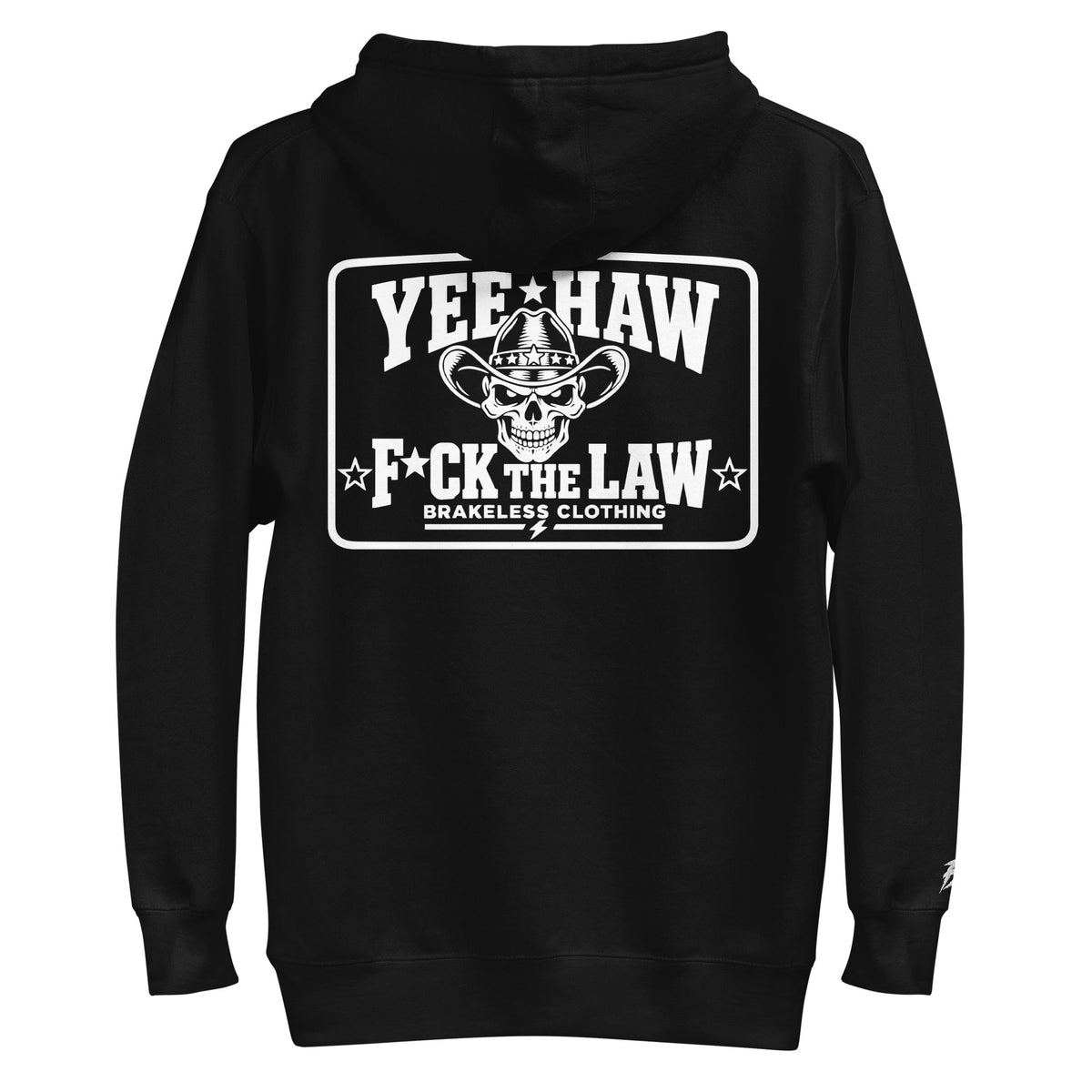 Yee-Haw F*ck The Law - (Unisex Hoodie) - BRAKELESS